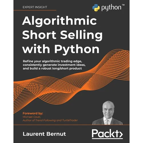 Algorithmic Short Selling with Python: Refine your algorithmic trading edge, consistently generate investment ideas, and build a robust long/short pro - Paperback