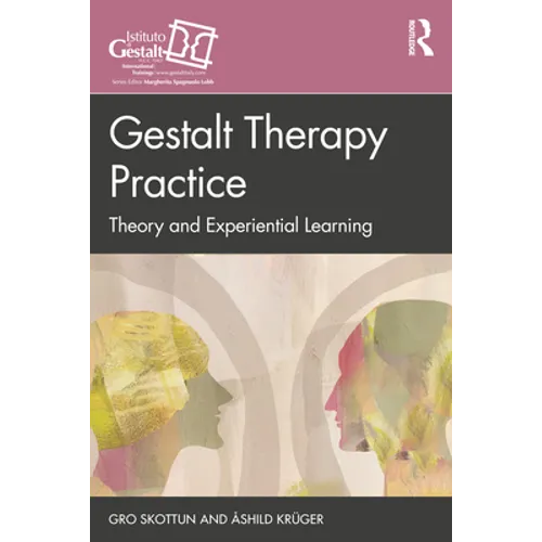 Gestalt Therapy Practice: Theory and Experiential Learning - Paperback