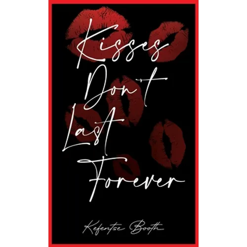 Kisses Don't Last Forever - Hardcover