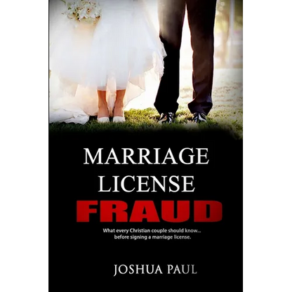 Marriage License Fraud: What every Christian couple should know... before signing a marriage license. - Paperback