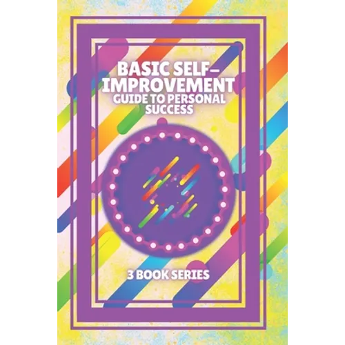 Basic Self-Improvement Guide to Personal Success: SERIES of 3 powerful BOOKS on SELF-ESTEEM AND PERSONAL DEVELOPMENT! Look for SUCCESS! - Paperback