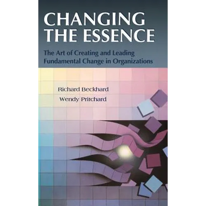 Changing the Essence: The Art of Creating and Leading Environmental Change in Organizations - Hardcover