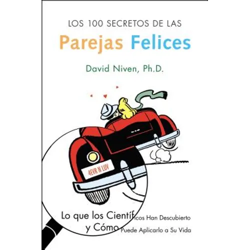 Los 100 Secretos de Las Parejas Felices: Lo Que Los Cientificos Han Descubierto Y Como Puede Aplicarlo a Su Vida - Paperback