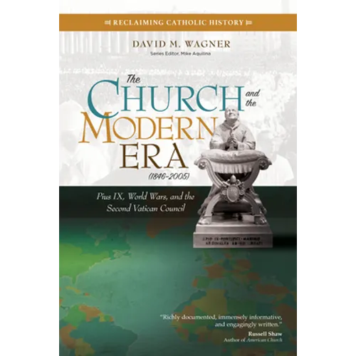 The Church and the Modern Era (1846-2005): Pius IX, World Wars, and the Second Vatican Council - Paperback