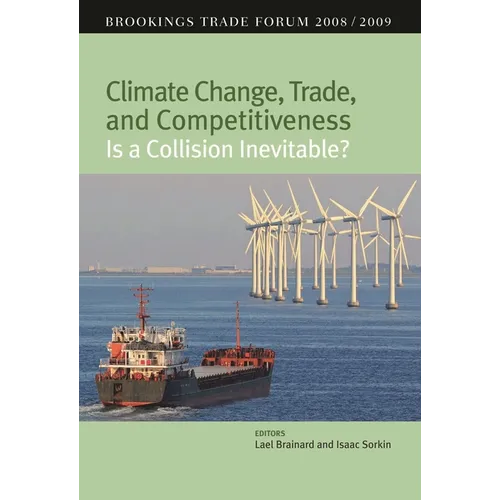 Climate Change, Trade, and Competitiveness: Is a Collision Inevitable?: Brookings Trade Forum 2008/2009 - Paperback