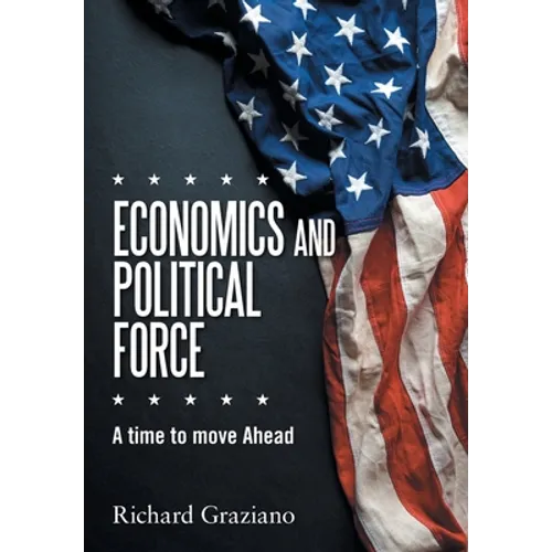 Economics and Political Force: A Time to Move Ahead - Hardcover
