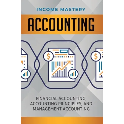 Accounting: Financial Accounting, Accounting Principles, and Management Accounting - Hardcover