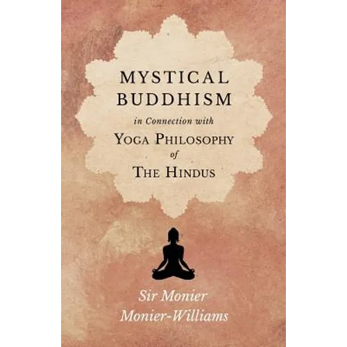Mystical Buddhism; In Connection with Yoga Philosophy of The Hindus - Paperback