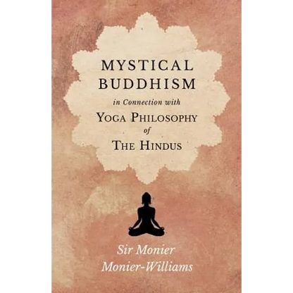 Mystical Buddhism; In Connection with Yoga Philosophy of The Hindus - Paperback