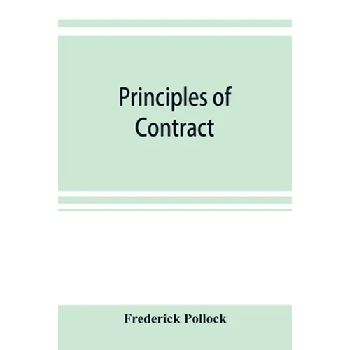 Principles of contract: being a treatise on the general principles concerning the validity of agreements in the law of England, and America - Paperback