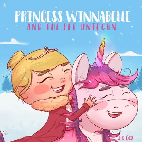 Princess Winnabelle and the Pet Unicorn: A Story about Responsibility and Time Management for Girls 3-9 yrs. - Paperback