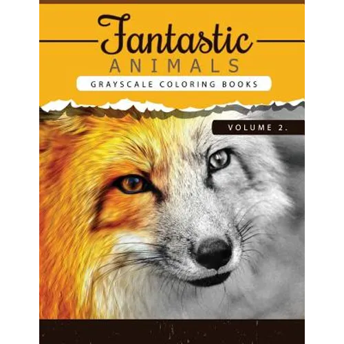 Fantastic Animals Book 2: Animals Grayscale coloring books for adults Relaxation Art Therapy for Busy People (Adult Coloring Books Series, grays - Paperback