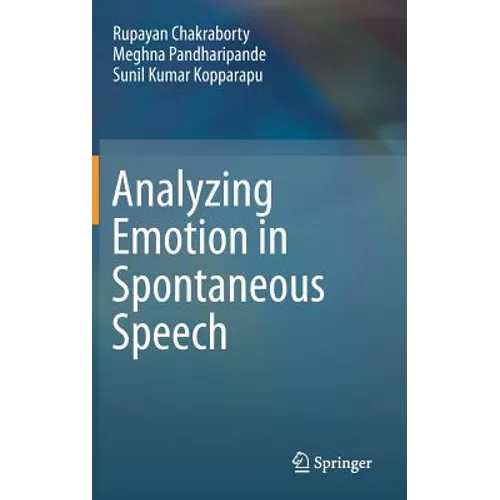 Analyzing Emotion in Spontaneous Speech - Hardcover