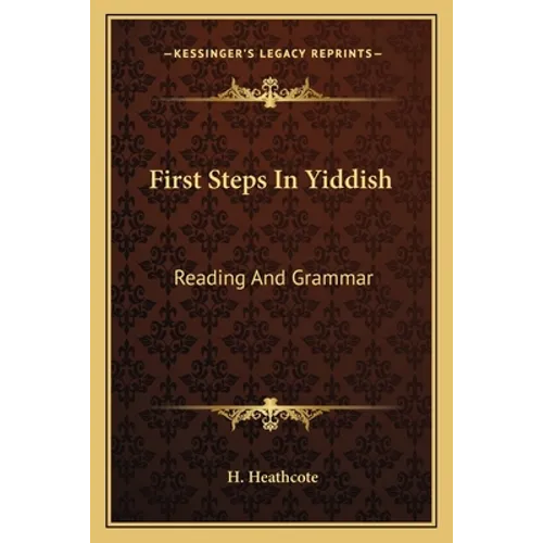 First Steps In Yiddish: Reading And Grammar - Paperback