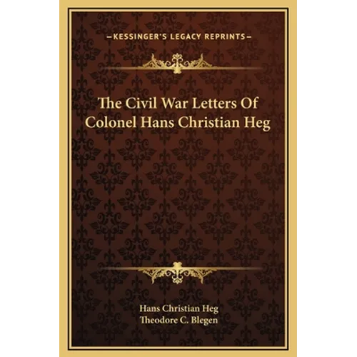 The Civil War Letters Of Colonel Hans Christian Heg - Hardcover