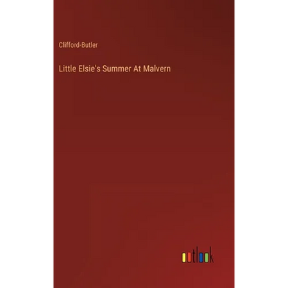 Little Elsie's Summer At Malvern - Hardcover