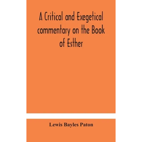 A Critical And Exegetical Commentary On The Book Of Esther - Hardcover