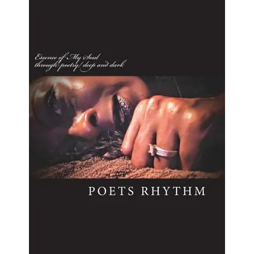 Essence of My Soul: through poetry/ deep and dark - Paperback