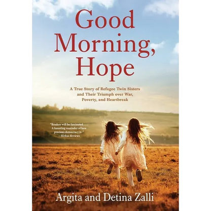 Good Morning, Hope: A True Story of Refugee Twin Sisters and Their Triumph over War, Poverty, and Heartbreak - Hardcover