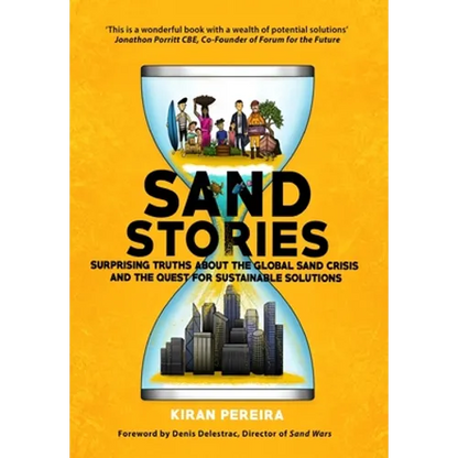 Sand Stories: Surprising Truths about the Global Sand Crisis and the Quest for Sustainable Solutions - Hardcover