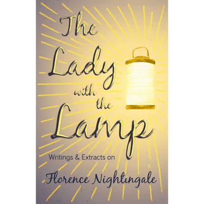 The Lady with the Lamp;Writings & Extracts on Florence Nightingale - Paperback