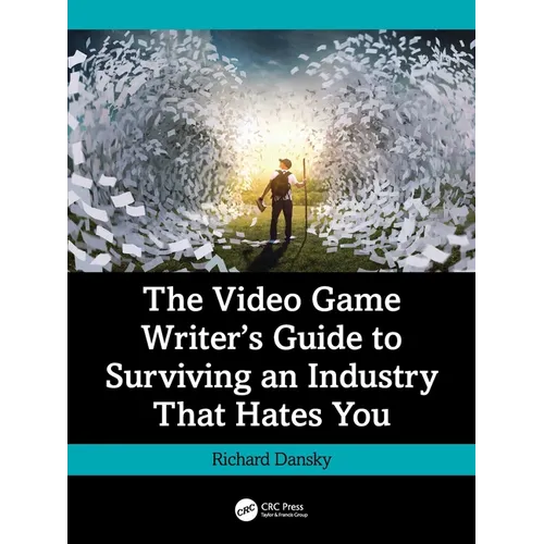 The Video Game Writer's Guide to Surviving an Industry That Hates You - Paperback