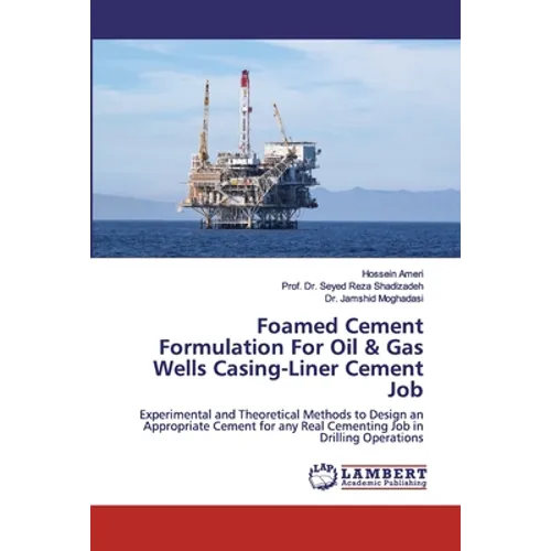 Foamed Cement Formulation For Oil & Gas Wells Casing-Liner Cement Job - Paperback