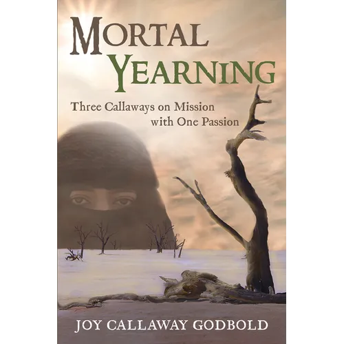 Mortal Yearning: Three Callaways on Mission with One Passion - Paperback