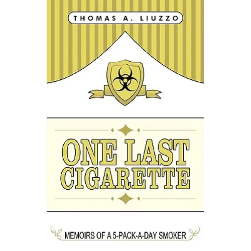 One Last Cigarette: Memoirs of a 5-Pack-a-Day Smoker! - Paperback