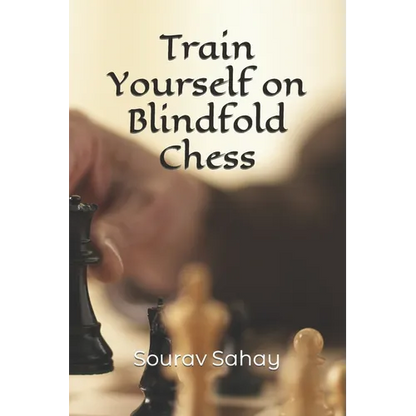 Train Yourself on Blindfold Chess: Make yourself a mental athlete - Paperback