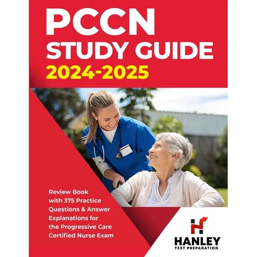 PCCN Study Guide 2024-2025: Review Book with 375 Practice Questions & Answer Explanations for the Progressive Care Certified Nurse Exam - Paperback