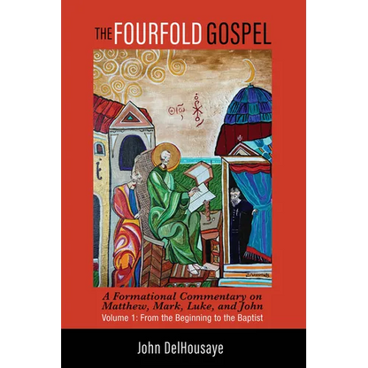 The Fourfold Gospel, Volume 1: A Formational Commentary on Matthew, Mark, Luke, and John: From the Beginning to the Baptist - Paperback