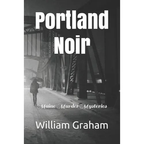 Portland Noir: Maine Murder Mysteries - Paperback