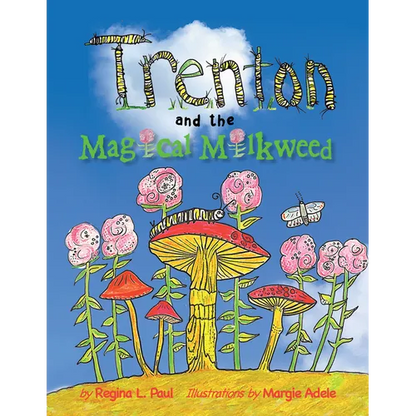 Trenton and the Magical Milkweed - Hardcover