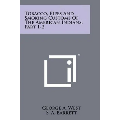 Tobacco, Pipes And Smoking Customs Of The American Indians, Part 1-2 - Paperback