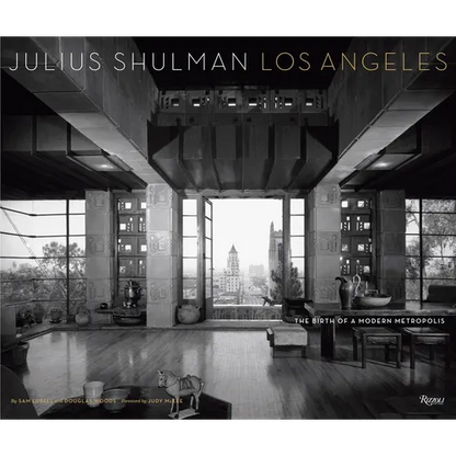 Julius Shulman Los Angeles: The Birth of a Modern Metropolis - Hardcover