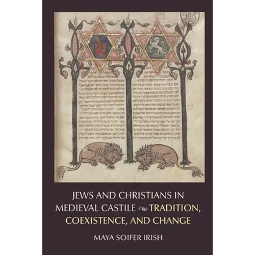 Jews and Christians in Medieval Castile: Tradition, Coexistence, and Change - Paperback