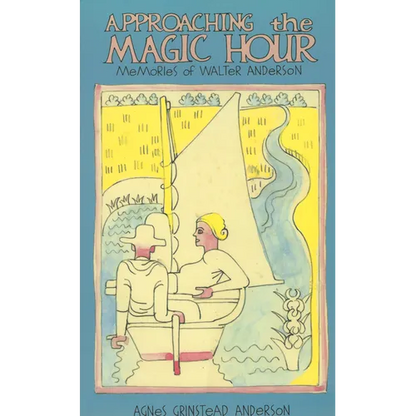 Approaching the Magic Hour: Memories of Walter Anderson - Paperback