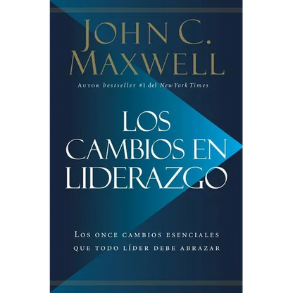Los Cambios en Liderazgo: Los Once Cambios Esenciales Que Todo Líder Debe Abrazar = Leadershift - Paperback