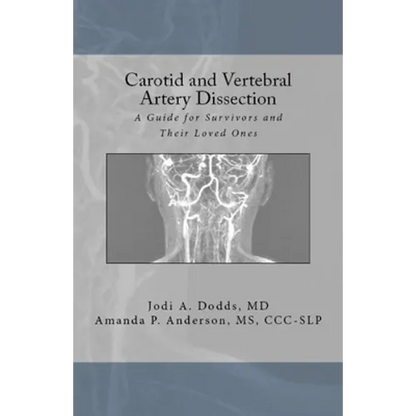 Carotid and Vertebral Artery Dissection: A Guide For Survivors and Their Loved Ones - Paperback