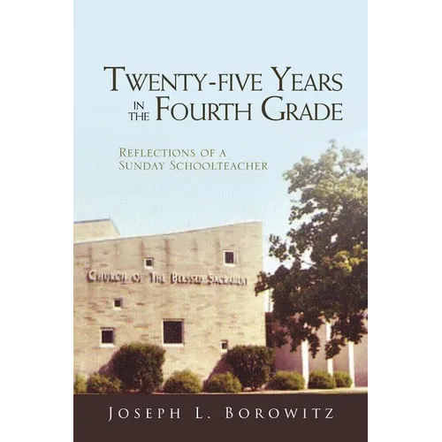 Twenty-Five Years in the Fourth Grade: Reflections of a Sunday School Teacher - Paperback