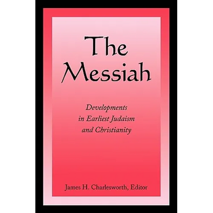 The Messiah: Developments in Earliest Judaism and Christianity - Paperback