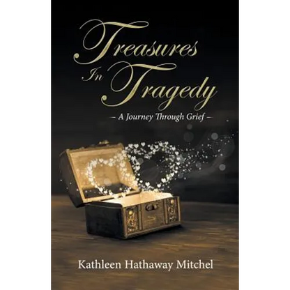 Treasures In Tragedy: A Journey Through Grief - Paperback