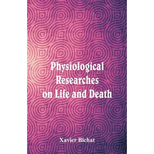 Physiological Researches on Life and Death - Paperback