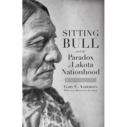 Sitting Bull and the Paradox of Lakota Nationhood - Paperback