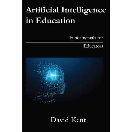 Artificial Intelligence in Education: Fundamentals for Educators - Paperback