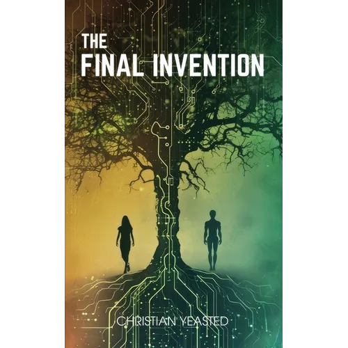 The Final Invention: The Ethics of AI in a Near Future Thriller - Paperback