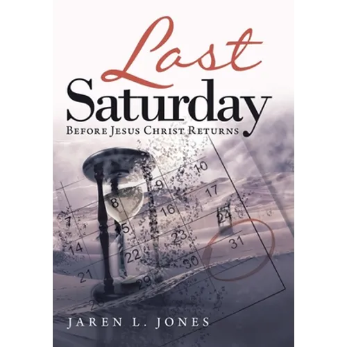 Last Saturday: Before Jesus Christ Returns - Hardcover