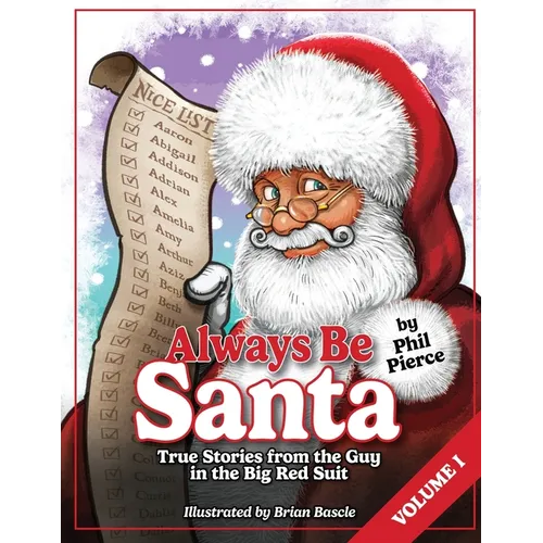 Always Be Santa: True Stories From The Guy In The Big Red Suit Vol.1 - Paperback