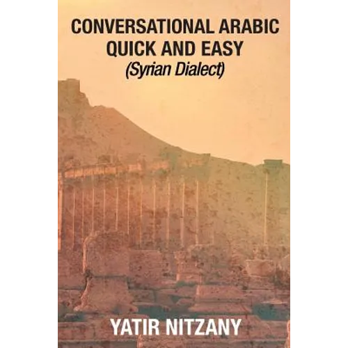 Conversational Arabic Quick and Easy - Syrian Dialect: Syrian Arabic - Paperback